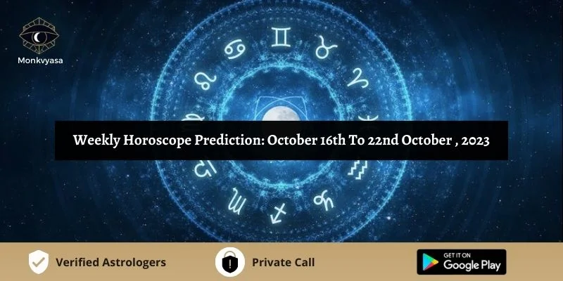 https://www.monkvyasa.com/public/assets/monk-vyasa/img/__Weekly Horoscope Prediction October 16th To 22nd 2023.webp